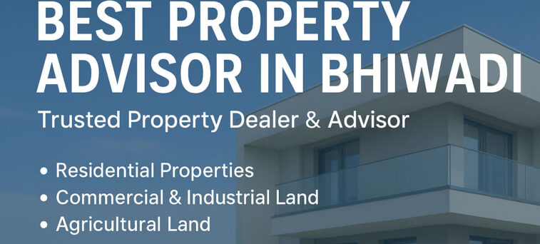 best property advisor in Bhiwadi